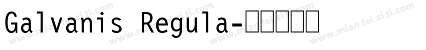 Galvanis Regula字体转换